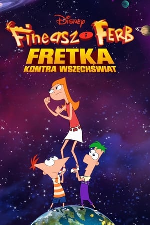 Fineasz i Ferb: Fretka kontra Wszechświat