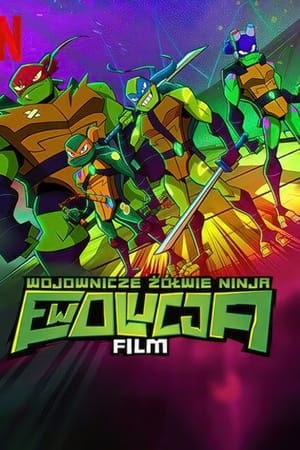 Wojownicze Żółwie Ninja: Ewolucja – Film